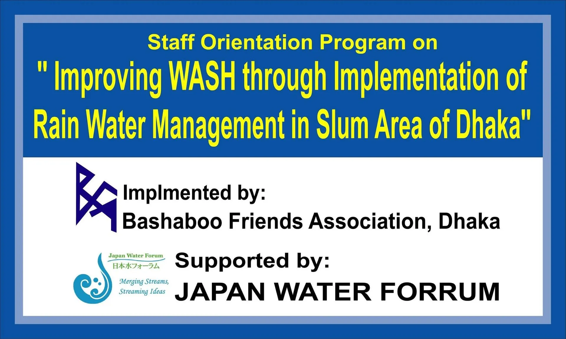Banner for a staff orientation programme on improving WASH through rain water management in Dhaka slum areas, implemented by BFA and supported by Japan Water Forum